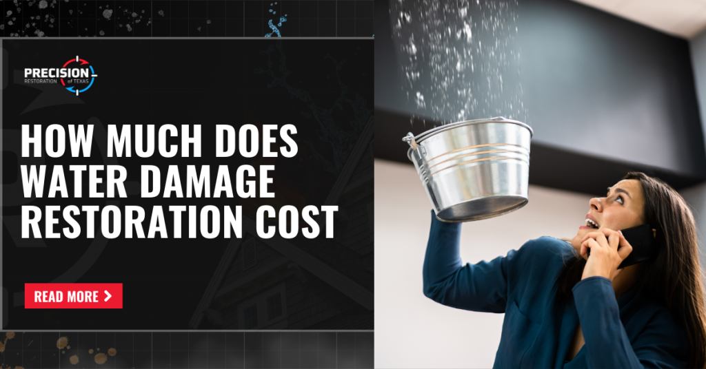 Promotional graphic for a water damage restoration service. The image is split into two parts: on the left, a black background with white text reads 'How Much Does Water Damage Restoration Cost' with the Precision Restoration logo above and a red button labeled 'Read More'; on the right, a woman indoors holds a metal bucket under a leaking ceiling while speaking on the phone, concerned expression on her face. Water is visibly dripping into the bucket.