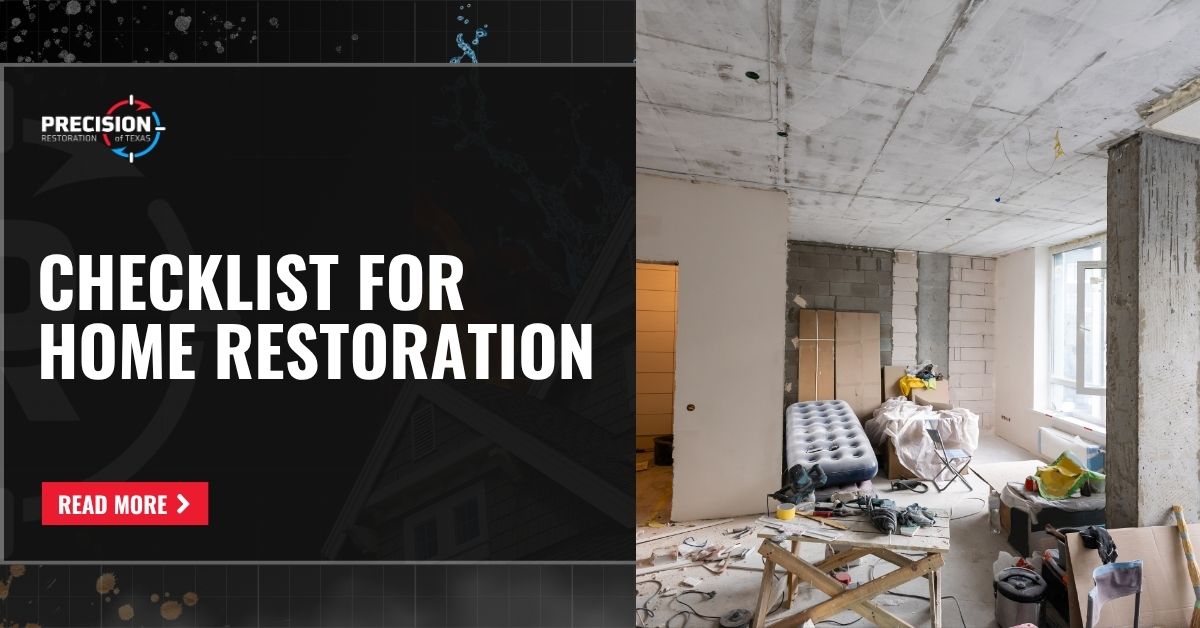 Home under renovation with text overlay reading 'Checklist for Home Restoration' and Precision Restoration of Texas logo.